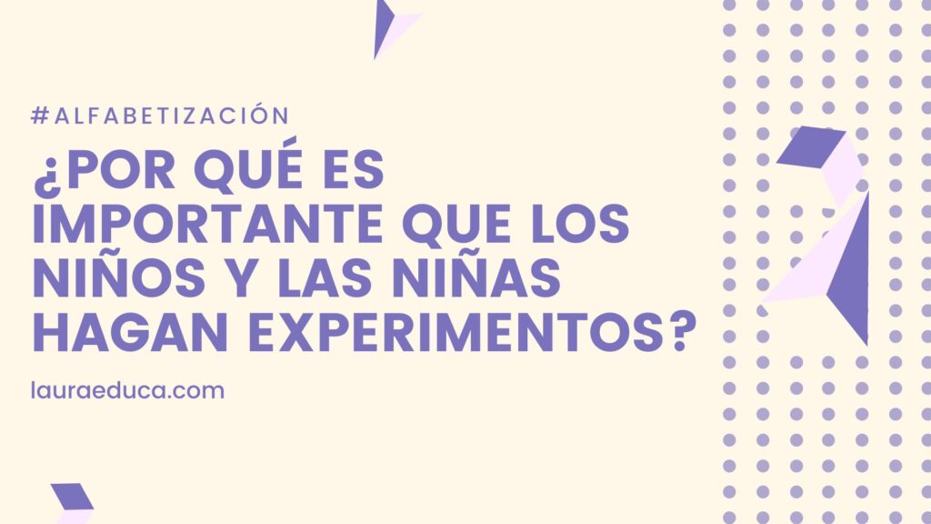 la importancia de que los niños hagan experimentos