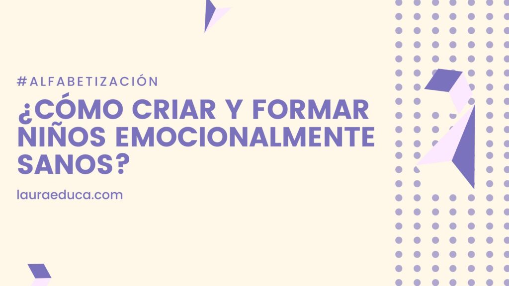criar niños emocionalmente sanos
