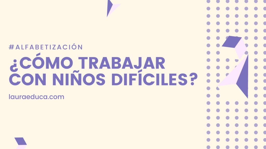 como trabajar con niños difíciles
